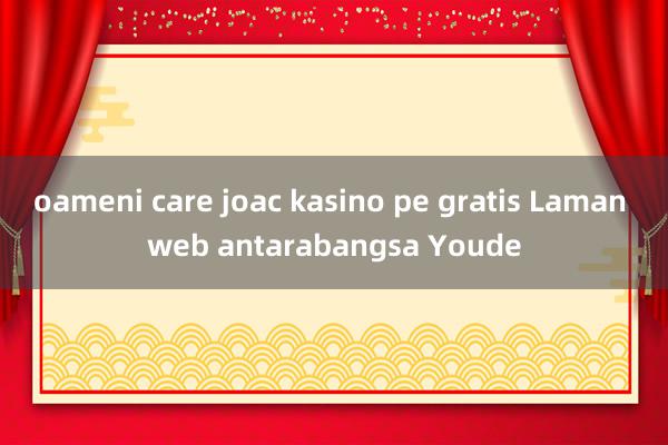 oameni care joac kasino pe gratis Laman web antarabangsa Youde