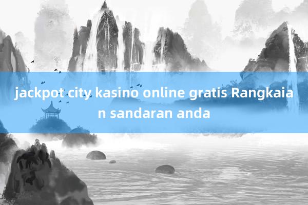 jackpot city kasino online gratis Rangkaian sandaran anda